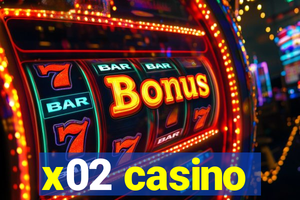 x02 casino